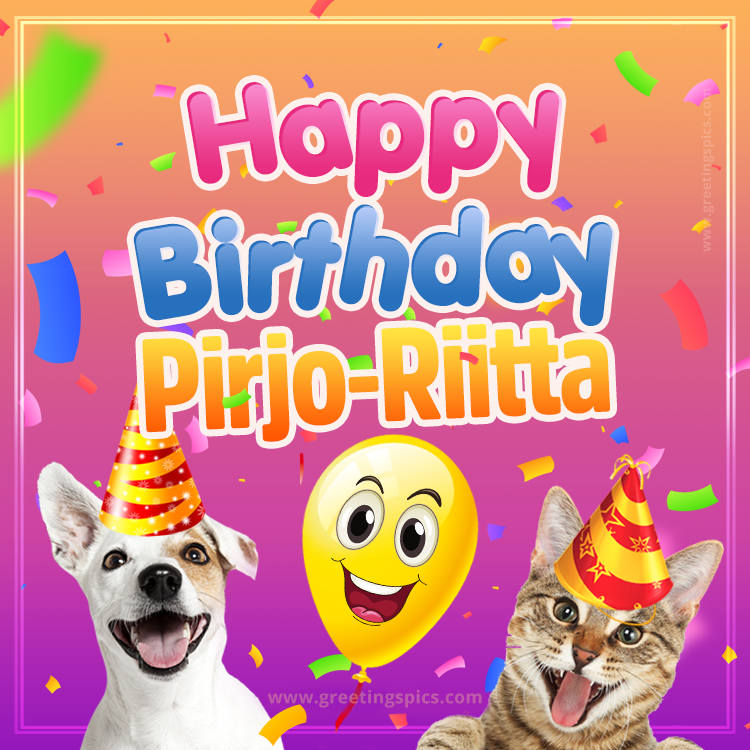 Happy Birthday Pirjo-Riitta Funny Image with cat and dog (square shape image)