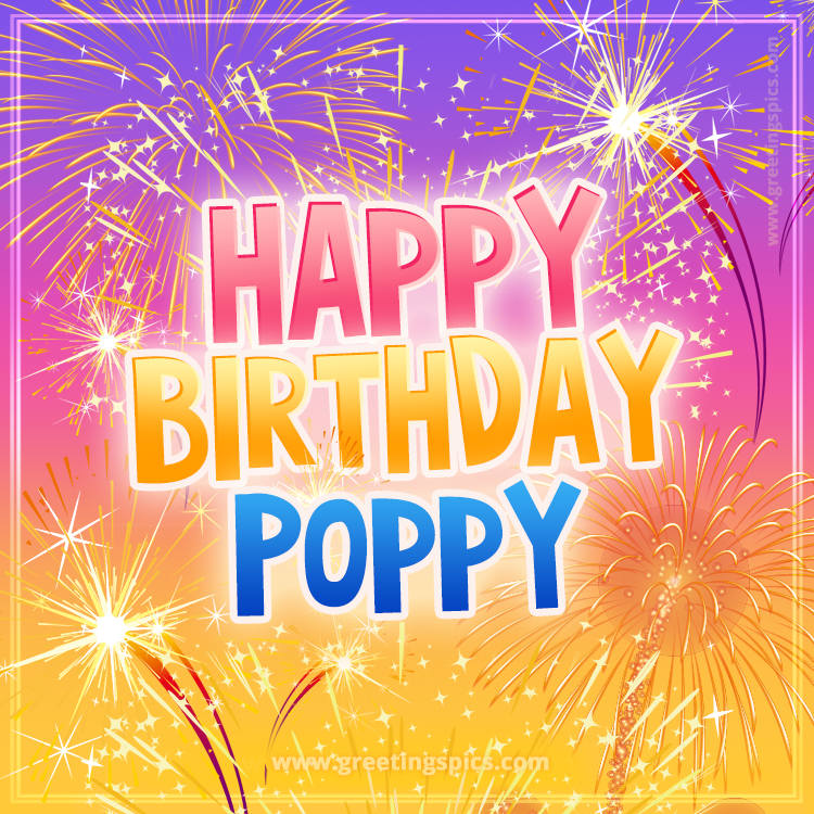 Happy Birthday Poppy Picture with fireworks (square shape image)