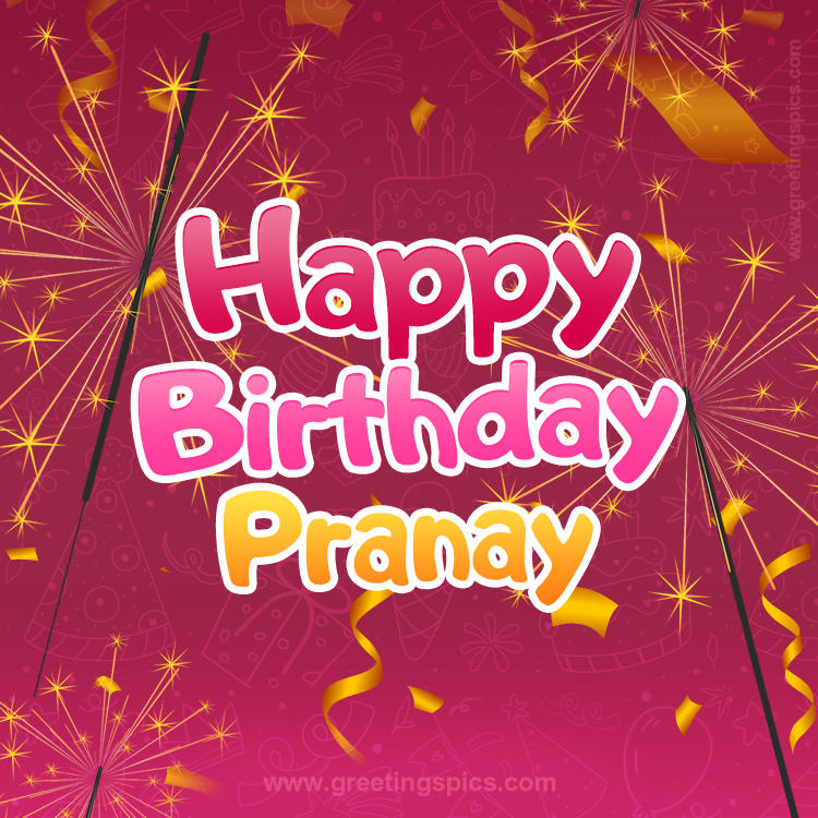 Happy Birthday Pranay Image with sparklers (square shape image)