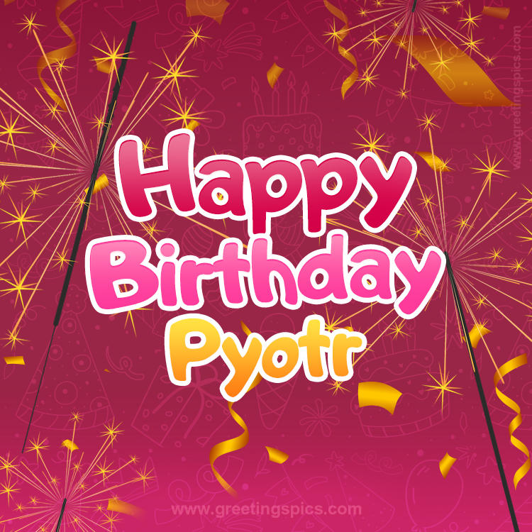 Happy Birthday Pyotr Image with sparklers (square shape image)