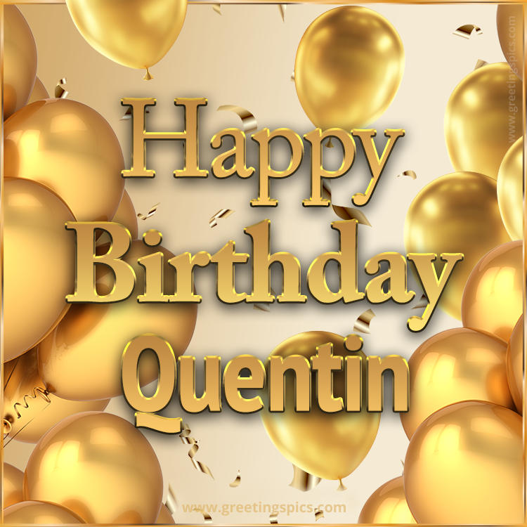 Happy Birthday Quentin Card with golden confetti and balloons (square shape image)