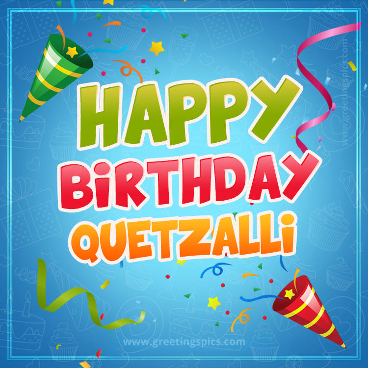 Happy Birthday Quetzalli picture with confetti and party poppers (square shape image)