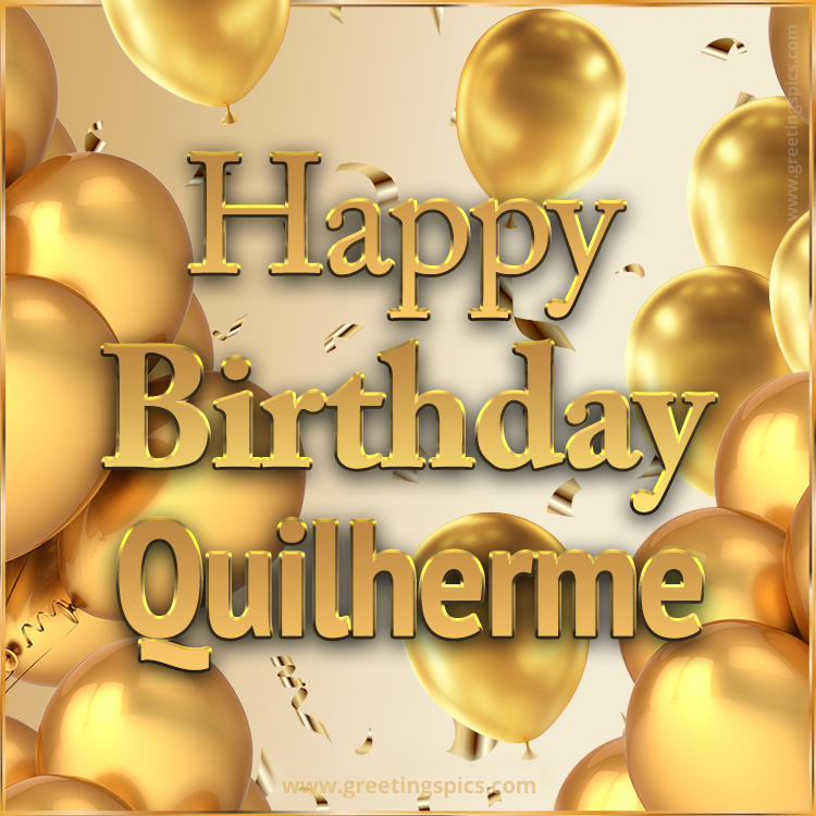 Happy Birthday Quilherme Card with golden confetti and balloons (square shape image)