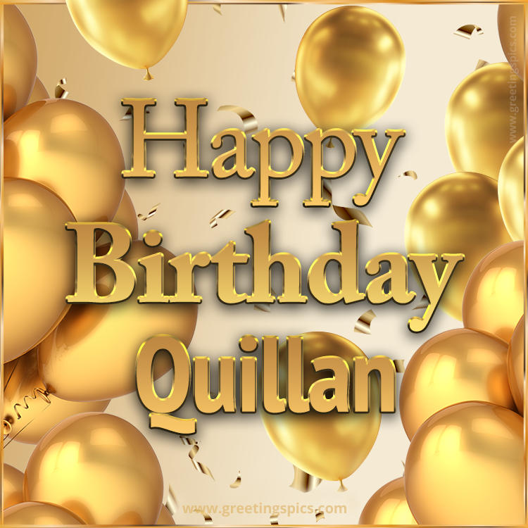 Happy Birthday Quillan Card with golden confetti and balloons (square shape image)