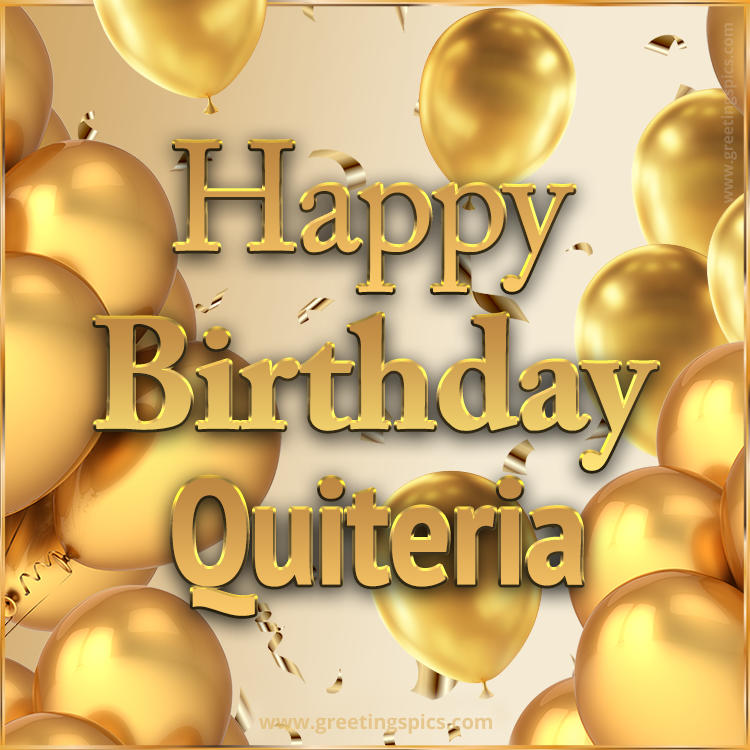 Happy Birthday Quiteria Card with golden confetti and balloons (square shape image)