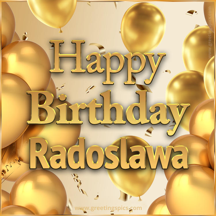 Happy Birthday Radoslawa Card with golden confetti and balloons (square shape image)