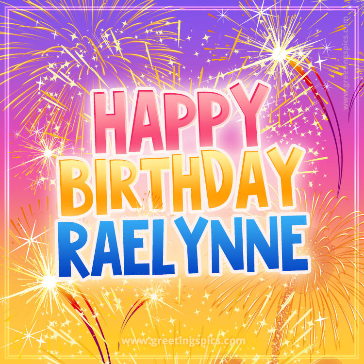 Happy Birthday Raelynne Picture with fireworks (square shape image)