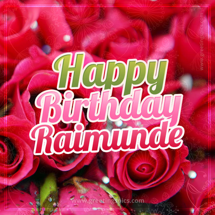 Happy Birthday Raimunde beautiful Image with red roses (square shape image)
