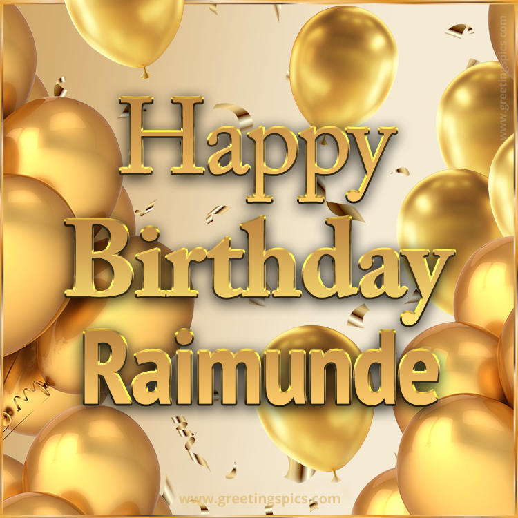 Happy Birthday Raimunde Card with golden confetti and balloons (square shape image)