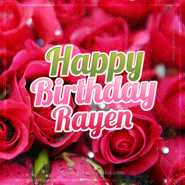 Happy Birthday Rayen beautiful Image with red roses (square shape image)