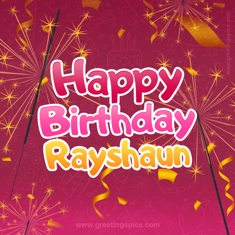 Happy Birthday Rayshaun Image with sparklers (square shape image)