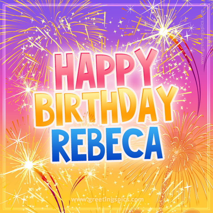 Happy Birthday Rebeca Picture with fireworks (square shape image)