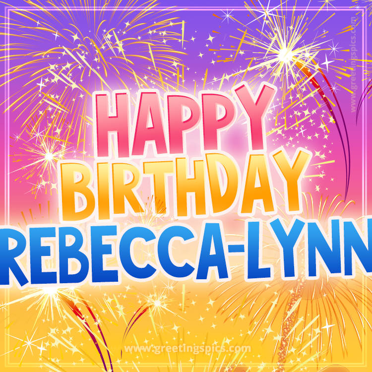 Happy Birthday Rebecca-lynn Picture with fireworks (square shape image)