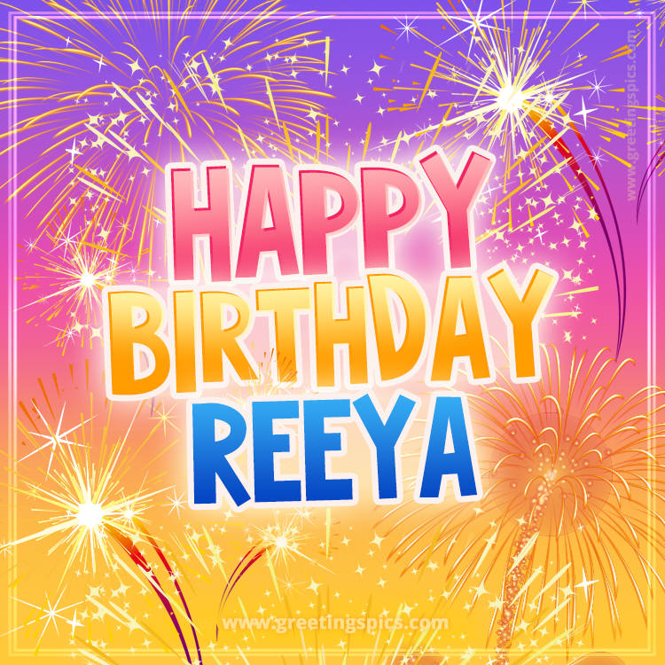 Happy Birthday Reeya Picture with fireworks (square shape image)