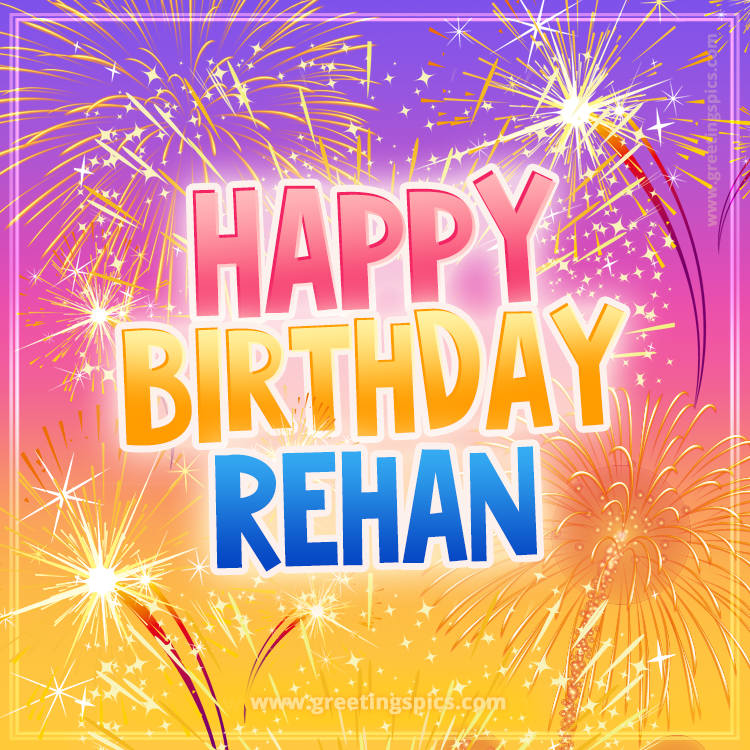 Happy Birthday Rehan Picture with fireworks (square shape image)