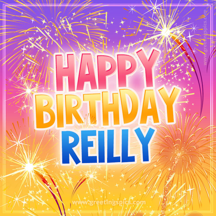 Happy Birthday Reilly Picture with fireworks (square shape image)