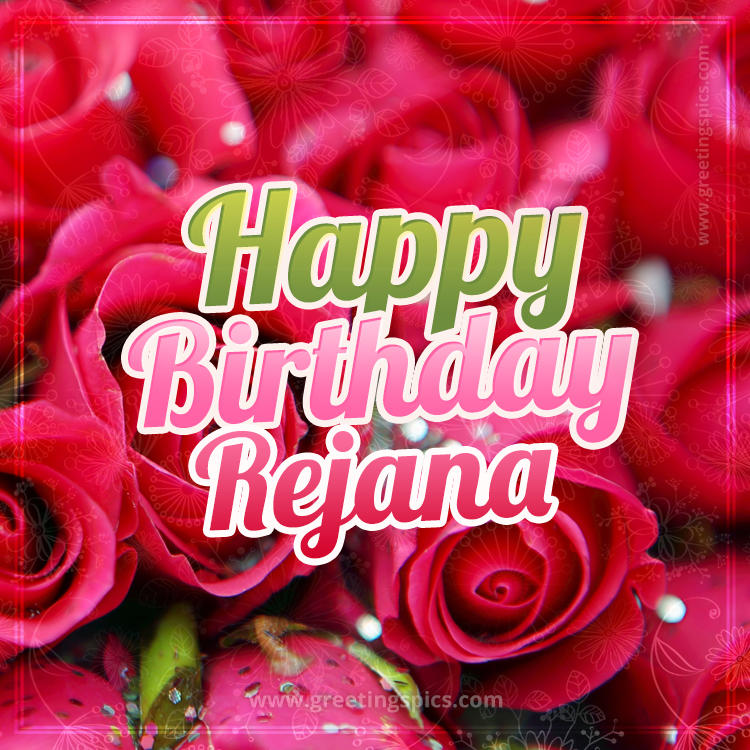 Happy Birthday Rejana beautiful Image with red roses (square shape image)