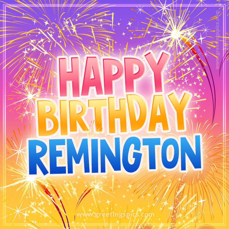 Happy Birthday Remington Picture with fireworks (square shape image)