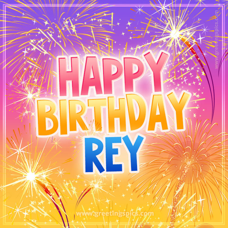 Happy Birthday Rey Picture with fireworks (square shape image)