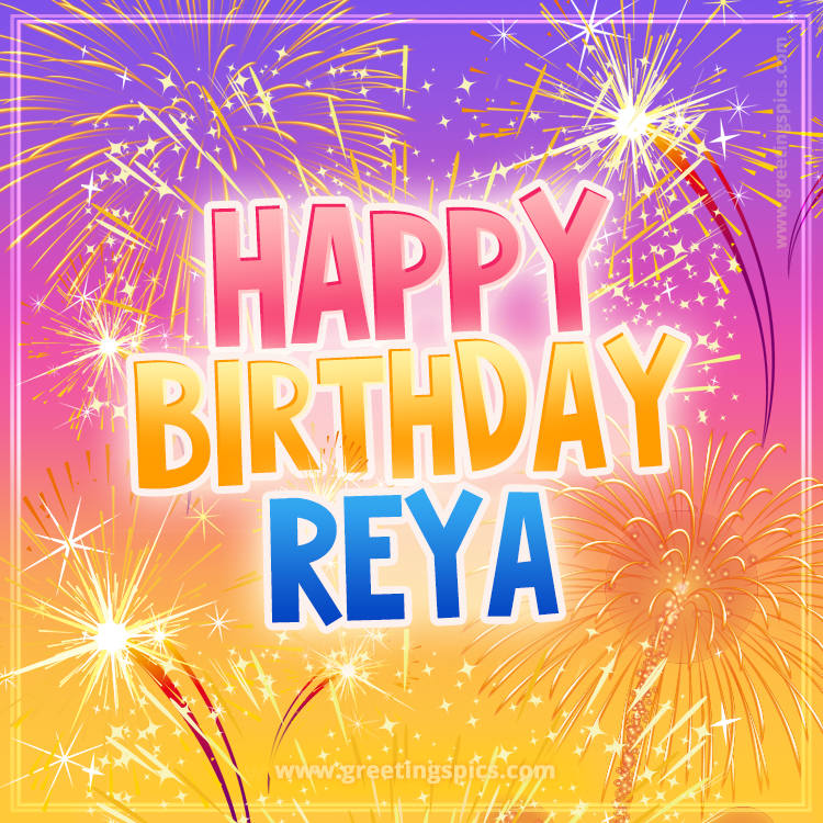 Happy Birthday Reya Picture with fireworks (square shape image)