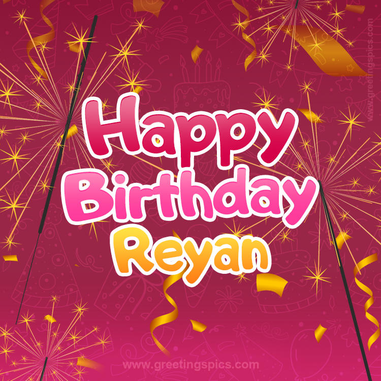 Happy Birthday Reyan Image with sparklers (square shape image)