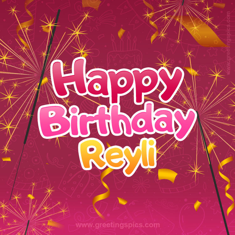 Happy Birthday Reyli Image with sparklers (square shape image)