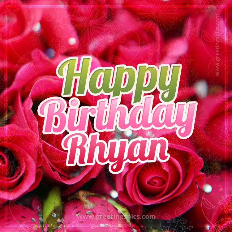 Happy Birthday Rhyan beautiful Image with red roses (square shape image)