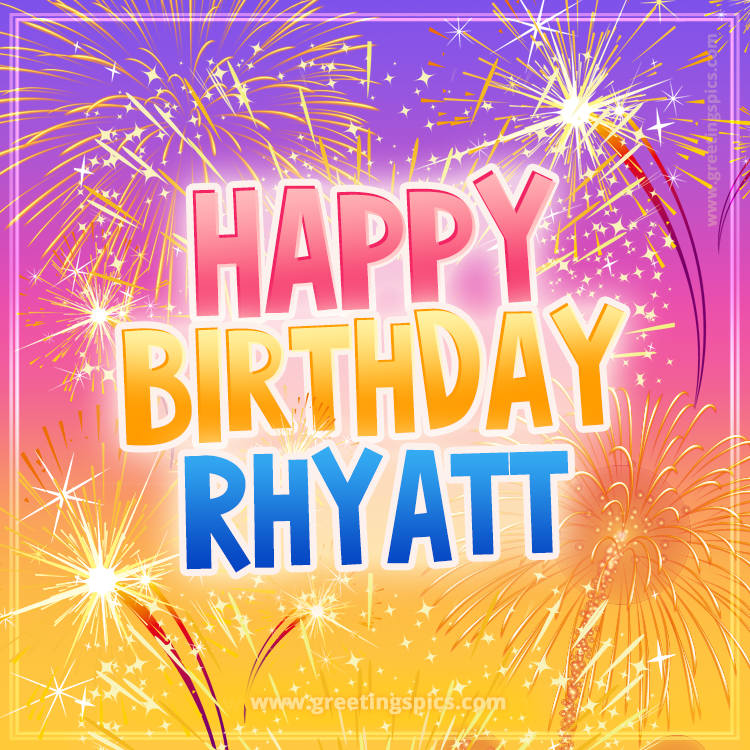 Happy Birthday Rhyatt Picture with fireworks (square shape image)