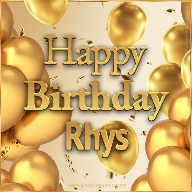 Happy Birthday Rhys Card with golden confetti and balloons (square shape image)