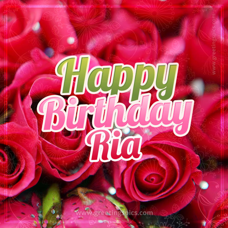 Happy Birthday Ria beautiful Image with red roses (square shape image)