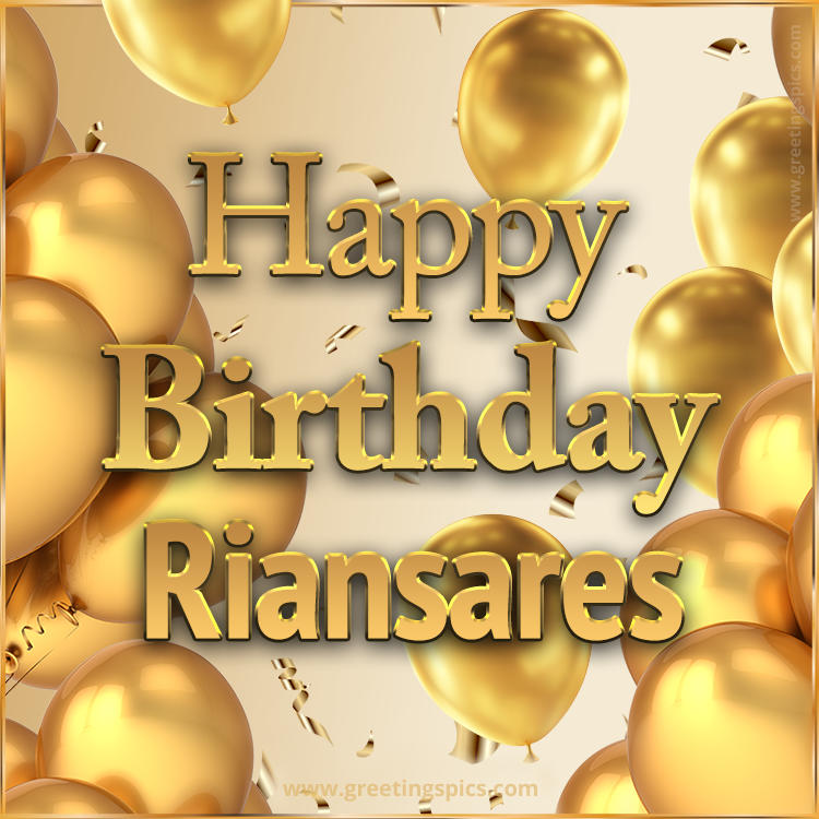 Happy Birthday Riansares Card with golden confetti and balloons (square shape image)