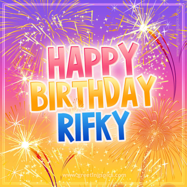 Happy Birthday Rifky Picture with fireworks (square shape image)