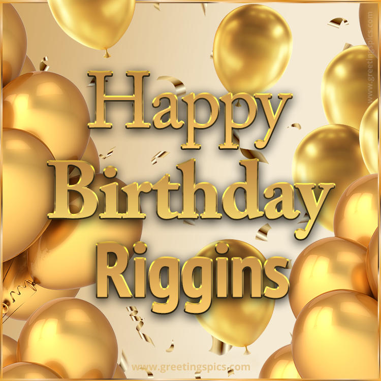 Happy Birthday Riggins Card with golden confetti and balloons (square shape image)