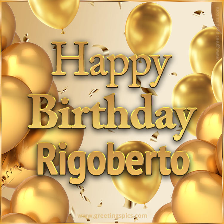 Happy Birthday Rigoberto Card with golden confetti and balloons (square shape image)