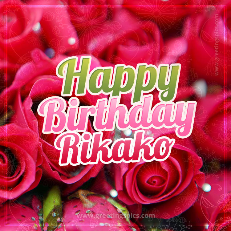 Happy Birthday Rikako beautiful Image with red roses (square shape image)