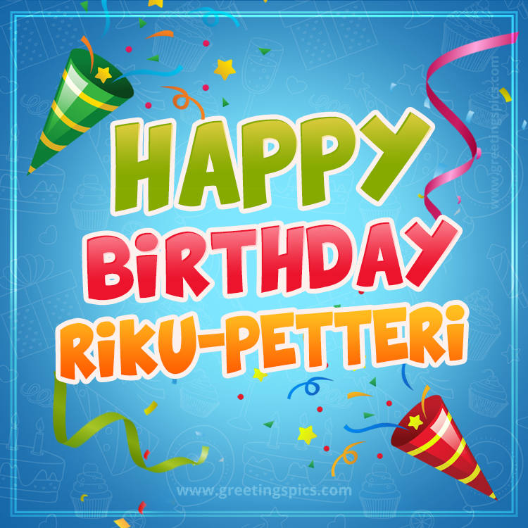 Happy Birthday Riku-Petteri picture with confetti and party poppers (square shape image)