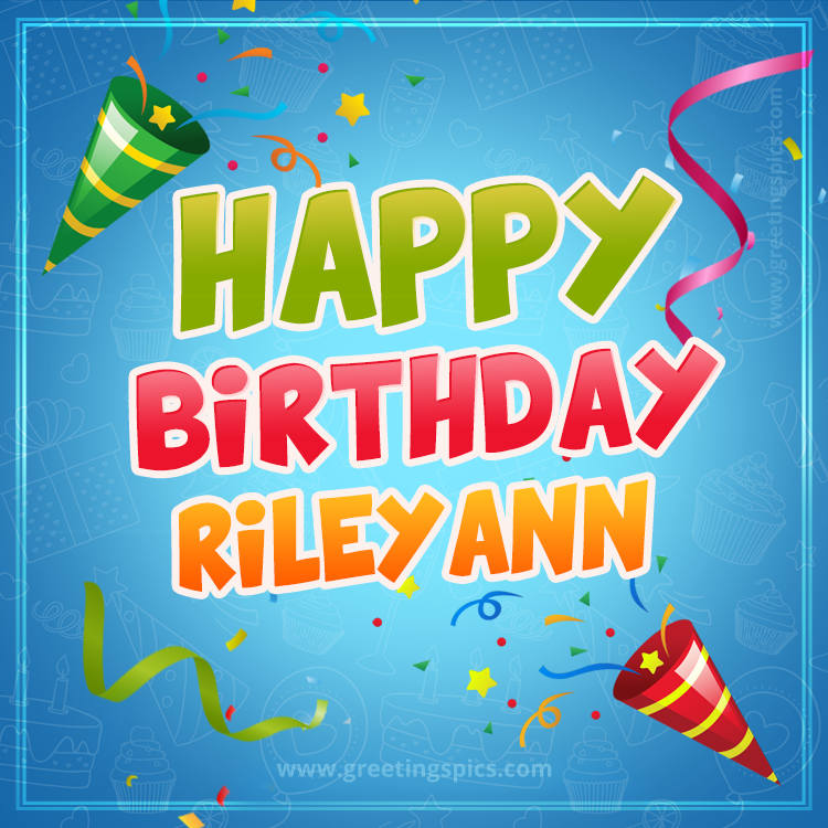 Happy Birthday Rileyann picture with confetti and party poppers (square shape image)