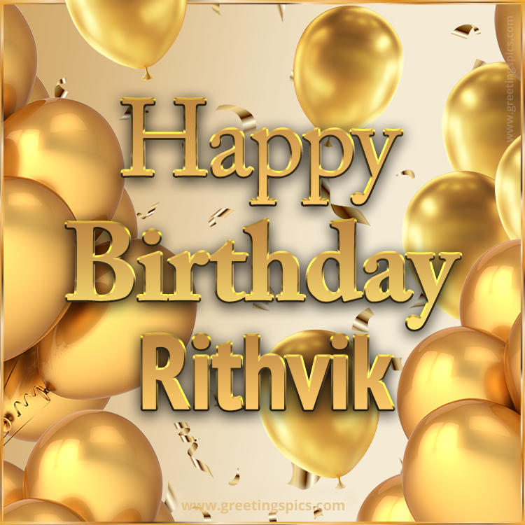 Happy Birthday Rithvik Card with golden confetti and balloons (square shape image)