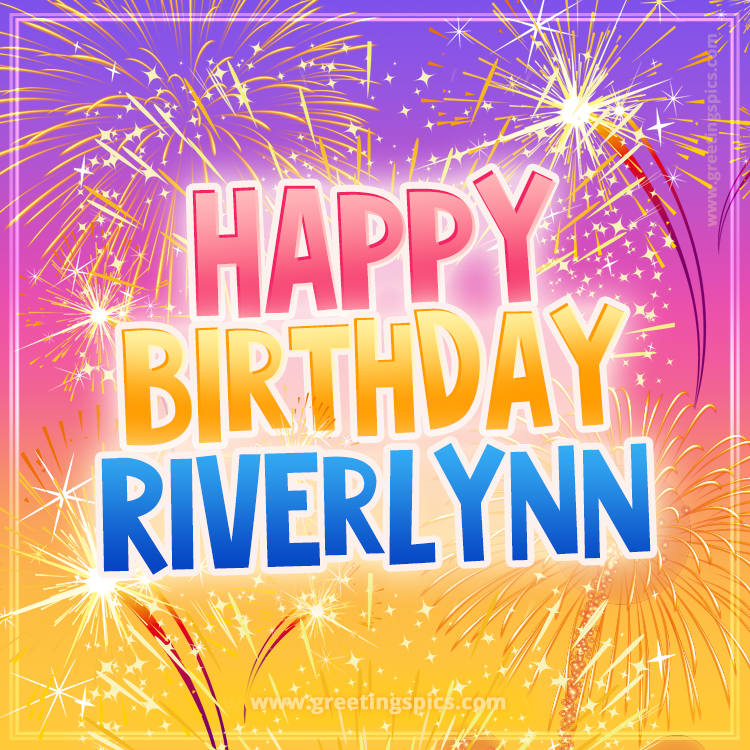 Happy Birthday Riverlynn Picture with fireworks (square shape image)