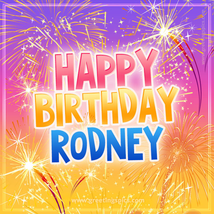 Happy Birthday Rodney Picture with fireworks (square shape image)