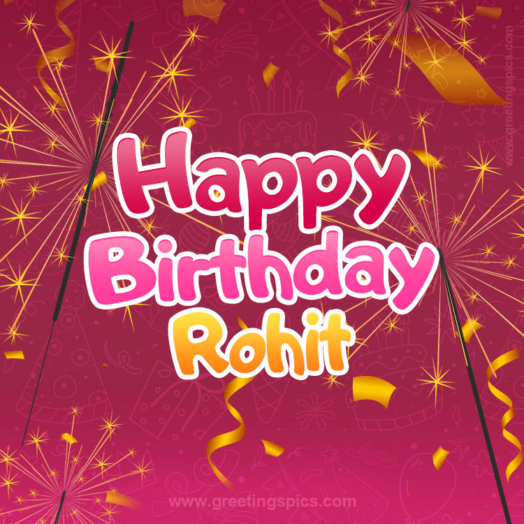 Happy Birthday Rohit Image with sparklers (square shape image)