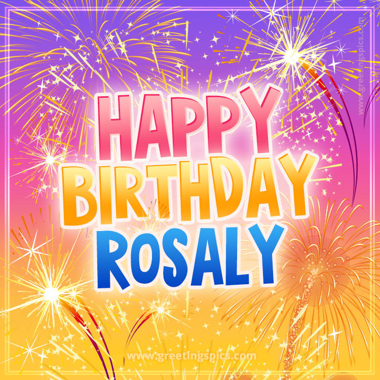 Happy Birthday Rosaly Picture with fireworks (square shape image)