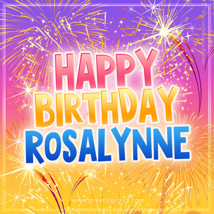 Happy Birthday Rosalynne Picture with fireworks (square shape image)