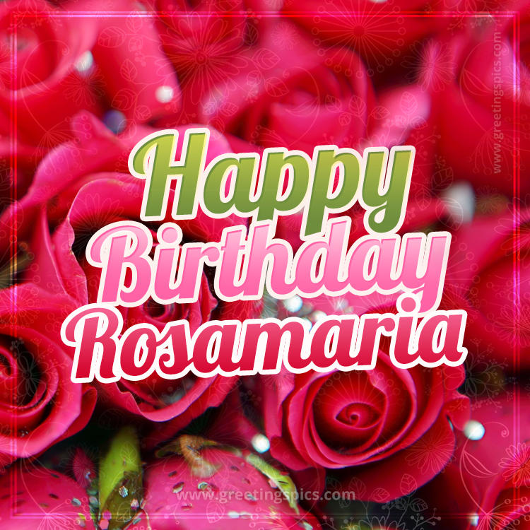 Happy Birthday Rosamaria beautiful Image with red roses (square shape image)