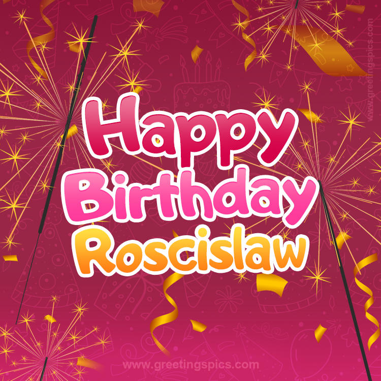 Happy Birthday Roscislaw Image with sparklers (square shape image)