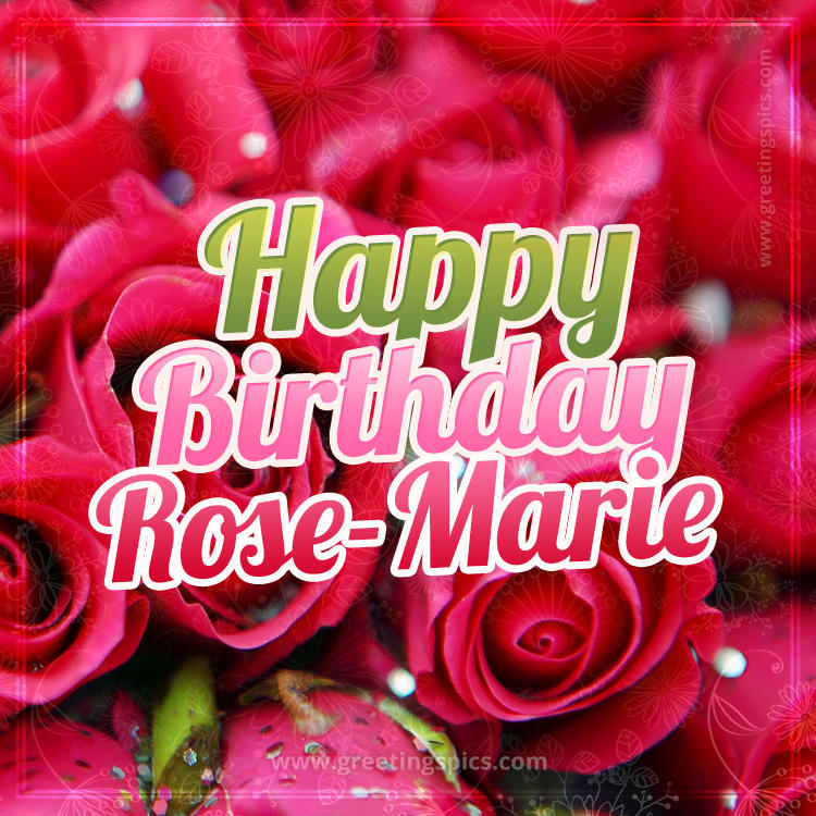 Happy Birthday Rose-Marie beautiful Image with red roses (square shape image)