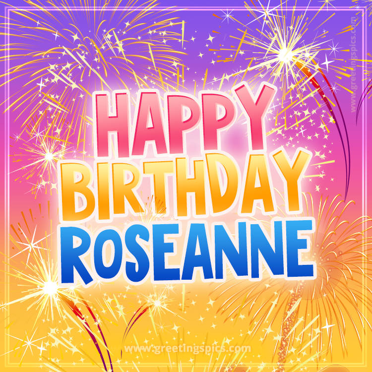 Happy Birthday Roseanne Picture with fireworks (square shape image)