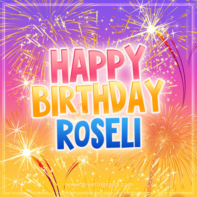 Happy Birthday Roseli Picture with fireworks (square shape image)