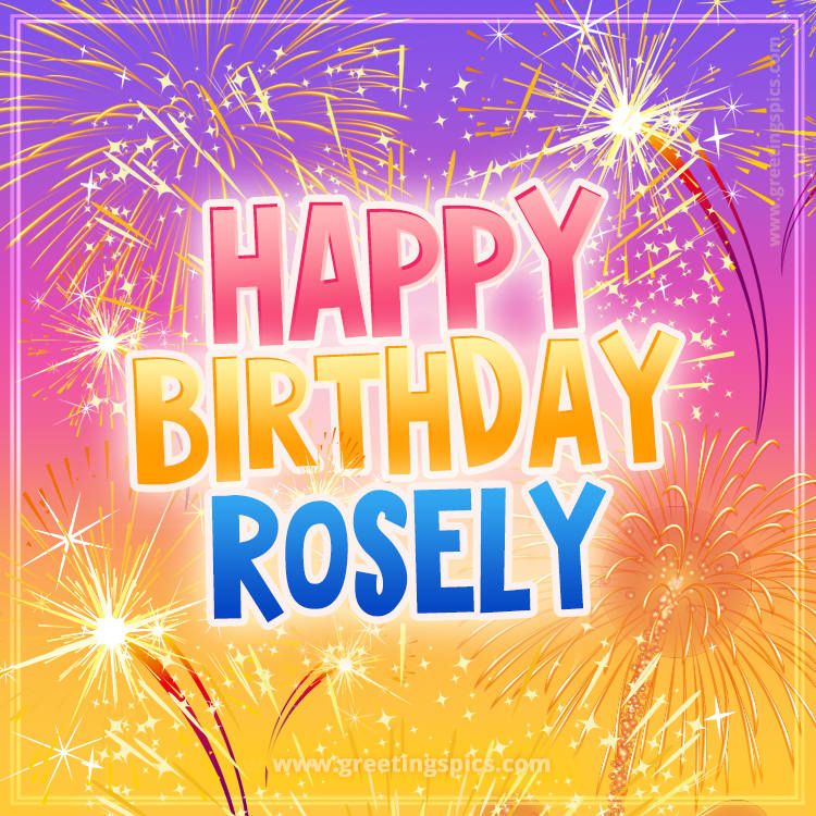 Happy Birthday Rosely Picture with fireworks (square shape image)