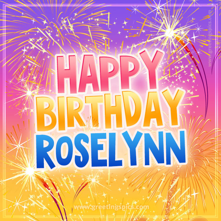 Happy Birthday Roselynn Picture with fireworks (square shape image)